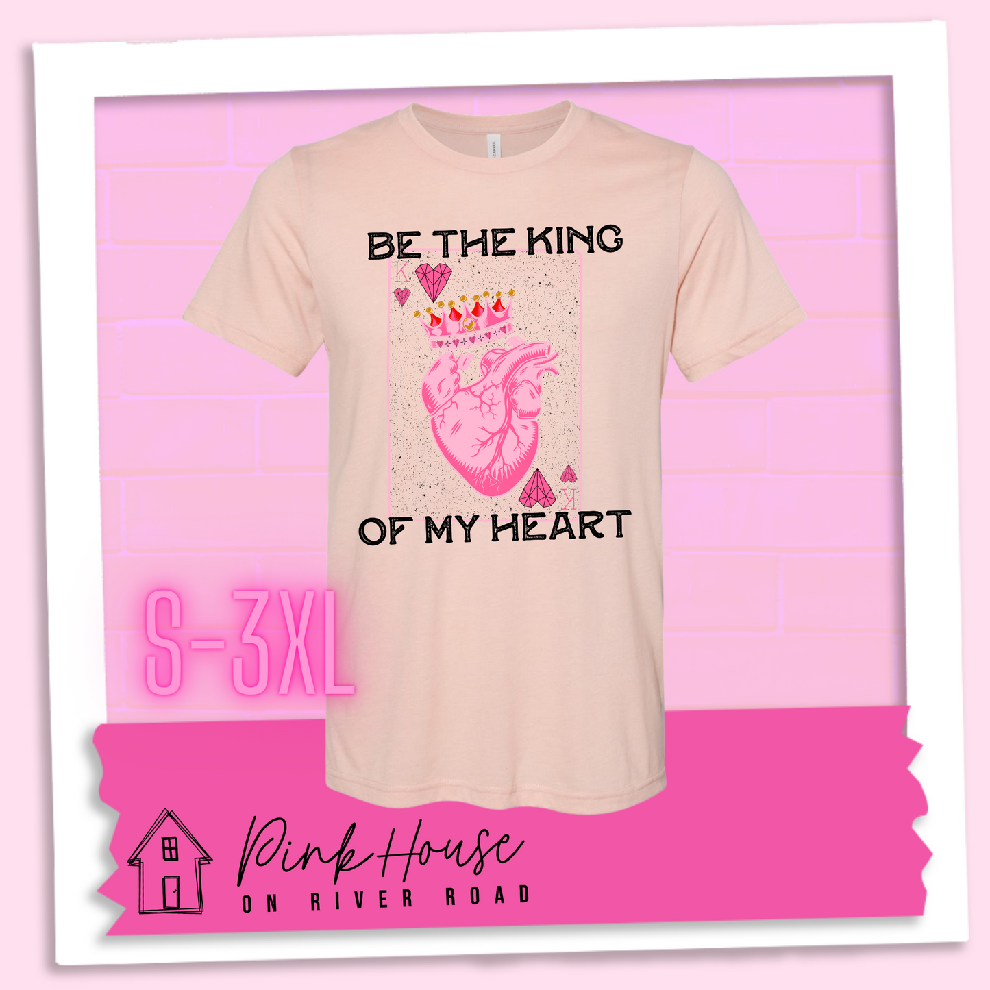 Be the King of My Heart Valentines Day Graphic Tee