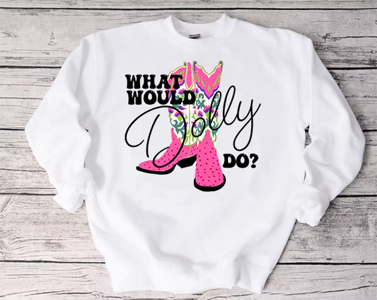 What Would Dolly Do Western Graphic Tee or Sweatshirt